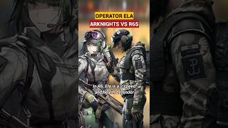 Ela in Arknights VS in R6S