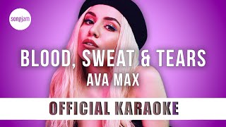 Ava Max - Blood, Sweat & Tears (Official Karaoke Instrumental) | SongJam