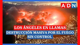 🔴 INCENDIO LOS ÁNGELES (California): Videos de la destrucción masiva por el fuego sin control