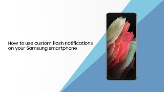 How to use custom flash notifications on your Samsung smartphone