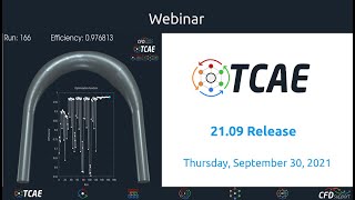 Webinar 55 - TCAE 21.09 Release, September 30, 2021