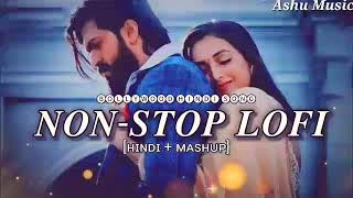 Non-Stop Lofi [Hindi + Mashup] |Relaxing Mashup 2023 | Hindi Lofi Mashup | (Slowed + Reverb )