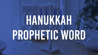 Hanukkah Prophetic Word for 2021