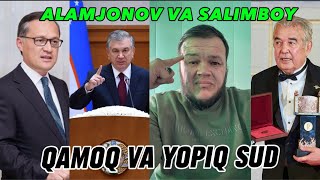 YOPIQ SUD JARAYONI ALAMJONOV ISHI. SALIMBOY QAMOQDAN CHIQDIMI ? DAXSHATLI TAVSILOTLAR QANI?