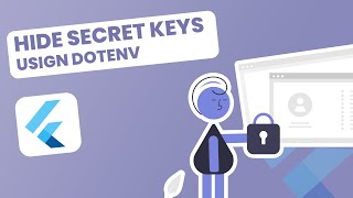 Hiding Secret Keys in Your Flutter App: Comprehensive Guide and Best Practices