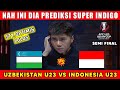 PREDIKSI INDIGO ❗INDONESIA VS UZBEKISTAN SEMI FINAL PIALA ASIA U23 2024