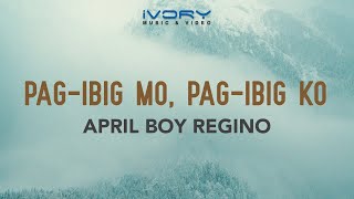 April Boy Regino - Pag-Ibig Mo, Pag-Ibig Ko (Official Lyric Video)