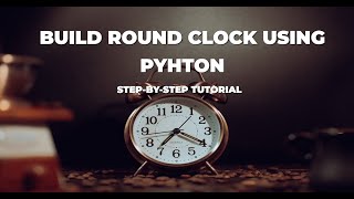 CREATE a Round Clock in MINUTES with Python || Mini Project