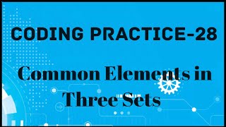 Coding Practice-28|Common Elements in Three Sets|#coding #nxtwave #ccbp #python #nextwave #list