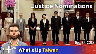 Justice Nominations, What's Up Taiwan – News at 14:00, December 24, 2024｜TaiwanPlus News