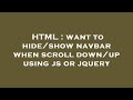 HTML : want to hide/show navbar when scroll down/up using js or jquery