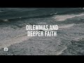 dilemmas and deeper faith audio reading our daily bread devotional june 14 2024