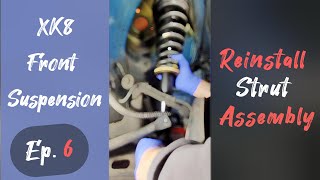 2001 Jaguar XK8 - Front Strut Assembly: Reinstall Back into Vehicle [Episode 6]