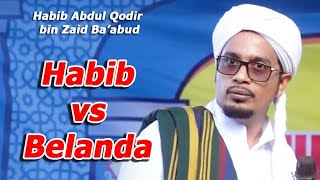 HABIB vs BELANDA - cerita Habib Abdul Qodir Bin Zaid Ba'abud