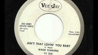 Wade Flemons - Ain't That Lovin' You Baby