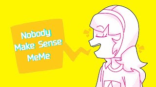 Nobody Make Sense MeMe (Wordgirl Executed AU)