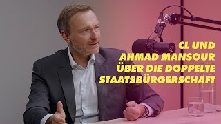 Christian Lindner und Ahmad Mansour über die doppelte Staatsbürgerschaft | #5 CL+ Ahmad Mansour