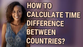 How to calculate time difference between countries?
