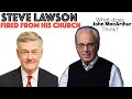 Pastor Steve Lawson is fired from Trinity Bible Church Dallas and listen to John MacArthur's view. .