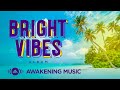 Awakening Music - Bright Vibes Compilation