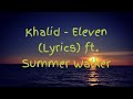 Khalid - Eleven (Lyrics) ft. Summer Walker|top lyrics song |sagar|