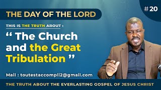 #20. This is the TRUTH about the church and the great tribulation