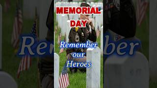 Memorial Day Remember our Heroes
