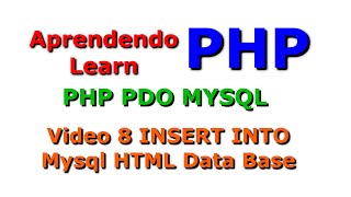 Video 8 PHP PDO INSERT INTO Mysql