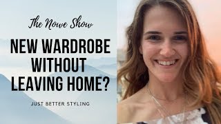 New Wardrobe Without Leaving Home? - The NOWe Show FT Just Better Styling