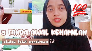 TANDA AWAL HAMIL SEBELUM TELAT HAID | PENGALAMAN HAMIL MUDA