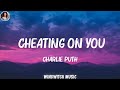 Charlie Puth - Cheating on You (Lyrics) (Mix Lyrics)