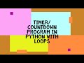How to make a Timer/Countdown in Python using Loops