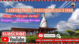 Nekejui Damji ||Lokhimon Ahem Kangthir||Lokhimon song //Robina Kropi//