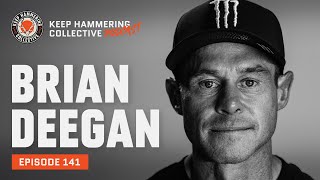 Brian Deegan | Keep Hammering Collective | Episode 141