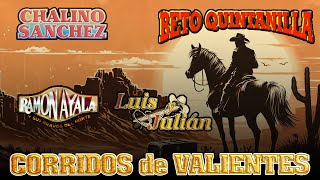 🔥Puros Corridos famosos 🤠Chalino Sanchez/ Beto Quintanilla/ Luis y julian 💯Corridos de Valientes1512