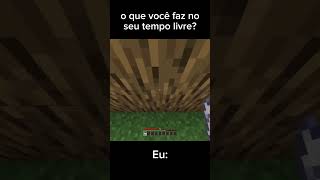 o que eu faço no meu tempo livre #shorts #minecraft #memes #pov