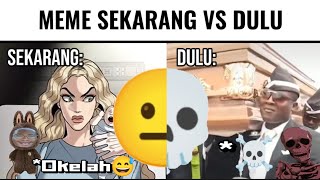 Meme Sekarang VS Dulu... ☝️💀