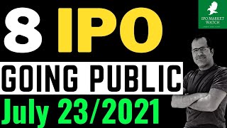 8 IPOs Going Public July 23 2021 REVIEW ANALYSIS