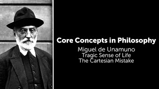 Miguel de Unamuno, Tragic Sense of Life | The Cartesian Mistake | Philosophy Core Concepts