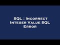 SQL : Incorrect Integer Value SQL Error