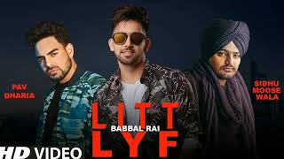 Litt Lyf (Full song)| Sidhu Mosse Wala ft Babbal Rai | Pav Dharia| Rayat Records|Latest Punjabi song
