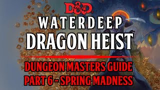 Dungeon Masters Guide To Waterdeep: Dragon Heist - Chapter 5 - Spring Madness