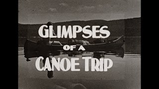 Glimpses of a Canoe Trip (1936)