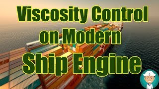 Viscosity Control on Modern Ship Engine