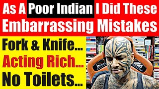 Being a Poor Indian, I Made These Embarrassing Mistakes: Painful True Confessions - Video 8067