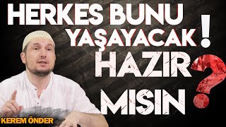 Herkes bunu yaşayacak! Hazır mısın? / Kerem Önder