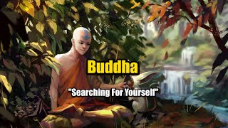 Buddha - Search For Yourself (BUDDHA STORY)