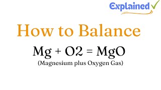 How to Balance Mg + O2 = MgO (Magnesium plus Oxygen Gas)