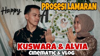 PROSESI LAMARAN KUSWARA DAN ALVIA FAHIRA || Cinematic and Vlogg