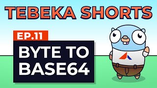 Tebeka Shorts: Byte to Base64